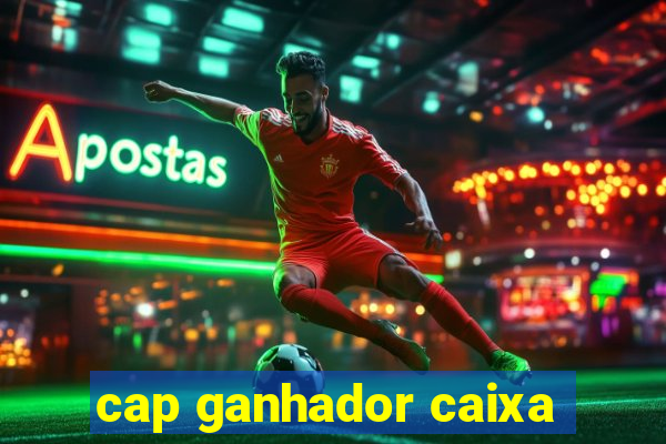 cap ganhador caixa